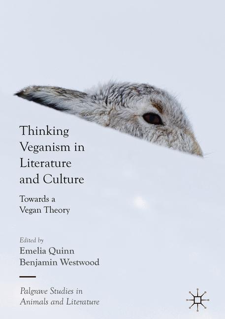 Cover: 9783319733791 | Thinking Veganism in Literature and Culture | Towards a Vegan Theory