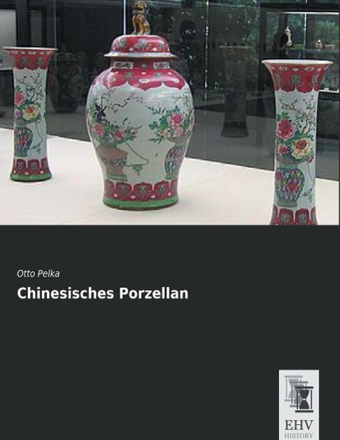 Cover: 9783955647698 | Chinesisches Porzellan | Otto Pelka | Taschenbuch | Paperback | 184 S.