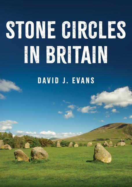 Cover: 9781398105928 | Stone Circles in Britain | David J Evans | Taschenbuch | Englisch