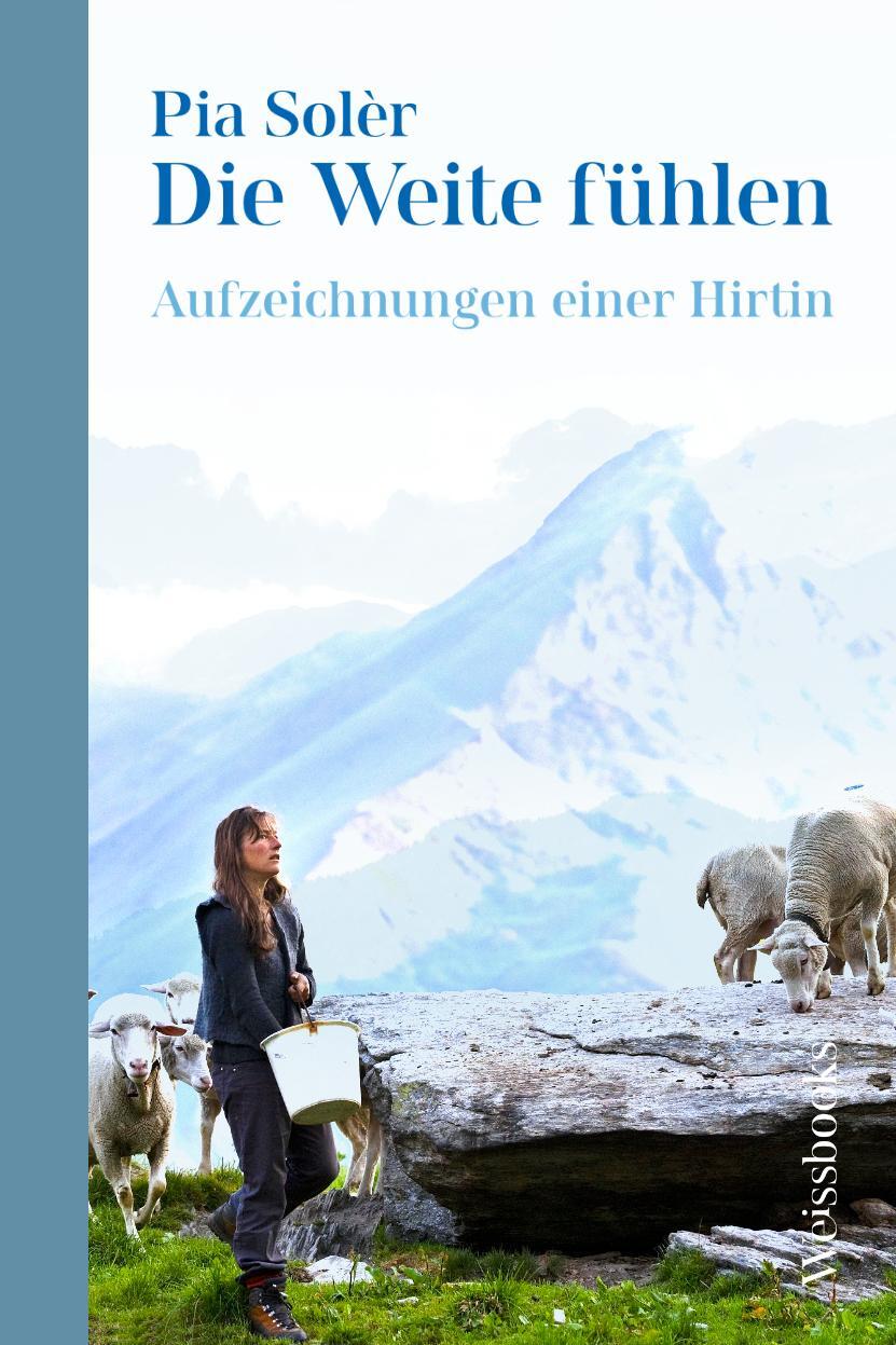 Cover: 9783863371999 | Die Weite fühlen | Aufzeichnungen einer Hirtin: Neuausgabe | Pia Solèr