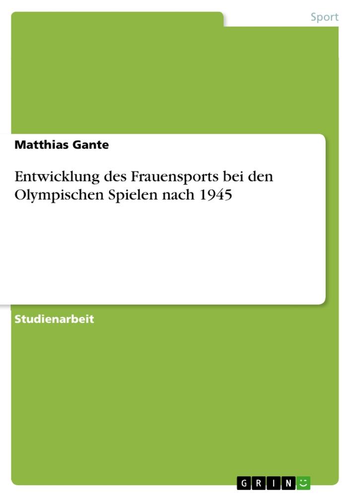 Cover: 9783656667247 | Entwicklung des Frauensports bei den Olympischen Spielen nach 1945