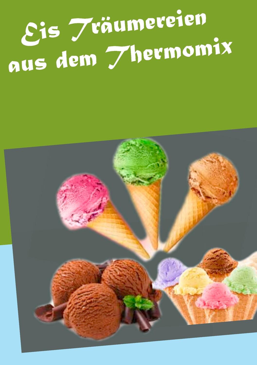 Cover: 9783735742773 | Eis Träumereien aus dem Thermomix | Vanessa Schmidt | Taschenbuch