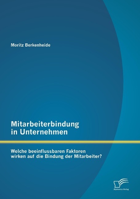 Cover: 9783842872127 | Mitarbeiterbindung in Unternehmen: Welche beeinflussbaren Faktoren...