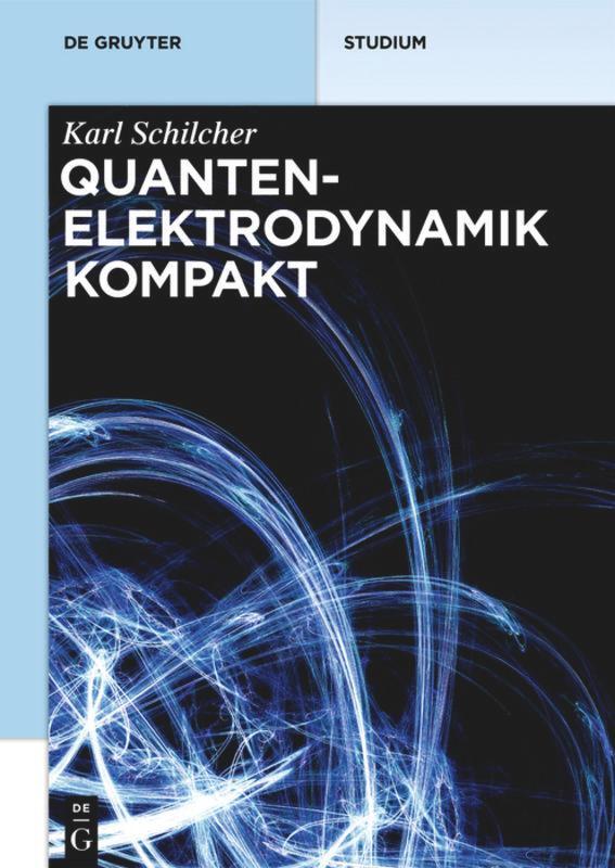 Cover: 9783110488586 | Quantenelektrodynamik kompakt | Karl Schilcher | Taschenbuch | XIII