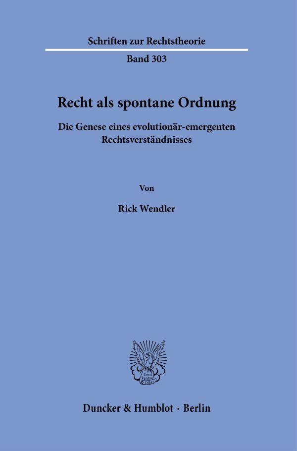 Cover: 9783428184897 | Recht als spontane Ordnung. | Rick Wendler | Buch | 249 S. | Deutsch