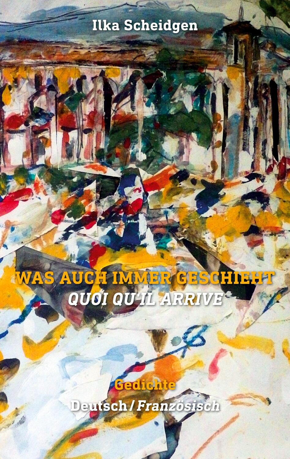 Cover: 9783740767631 | Was auch immer geschieht - Quoi qu'il arrive | Ilka Scheidgen | Buch