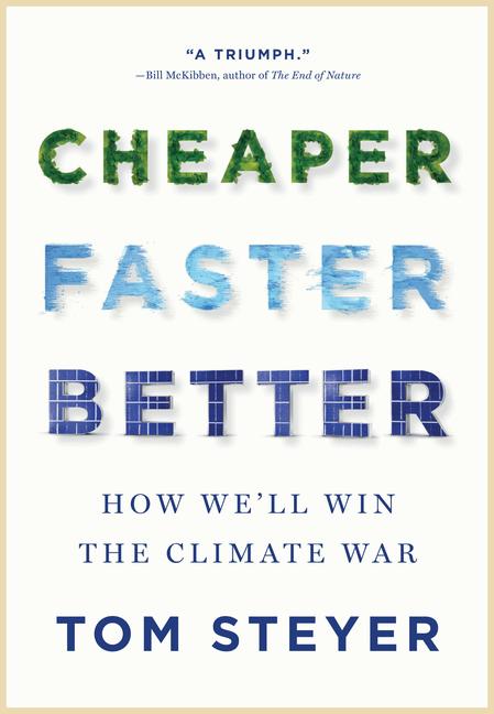 Cover: 9781954118645 | Cheaper, Faster, Better | How We'll Win the Climate War | Tom Steyer