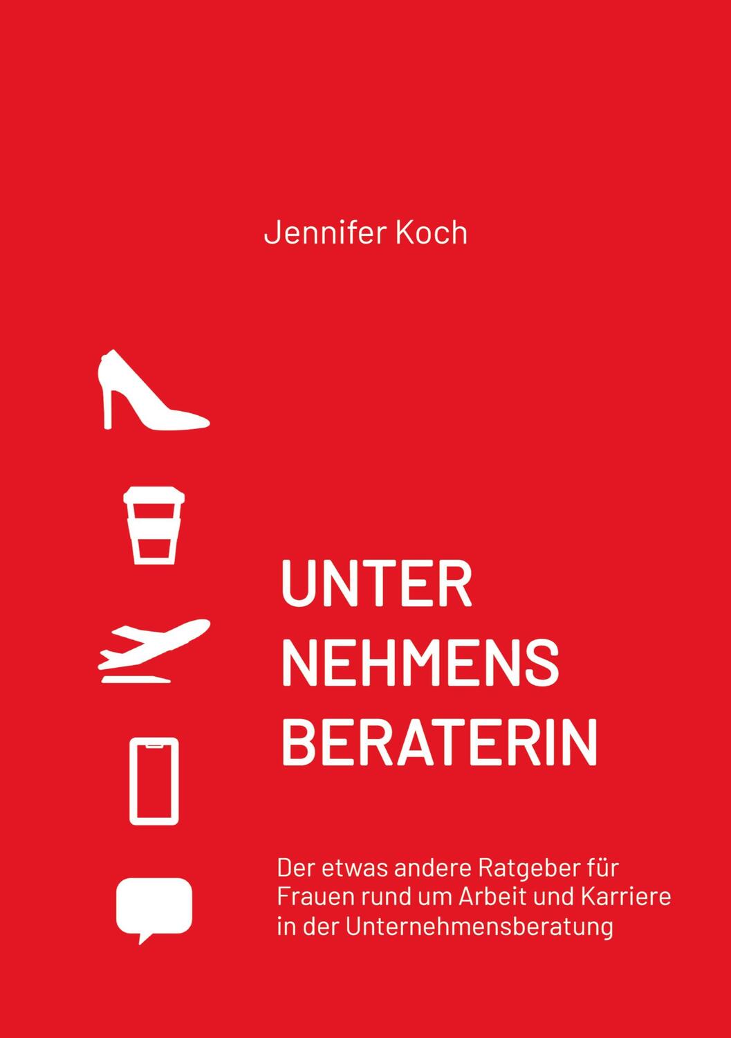 Cover: 9783347671782 | UNTERNEHMENSBERATERIN | Jennifer Koch | Taschenbuch | Paperback | 2022