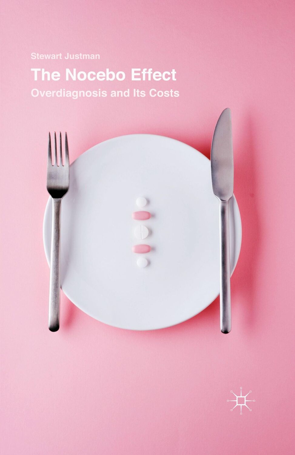 Cover: 9781349576777 | The Nocebo Effect | Overdiagnosis and Its Costs | Stewart Justman | XI