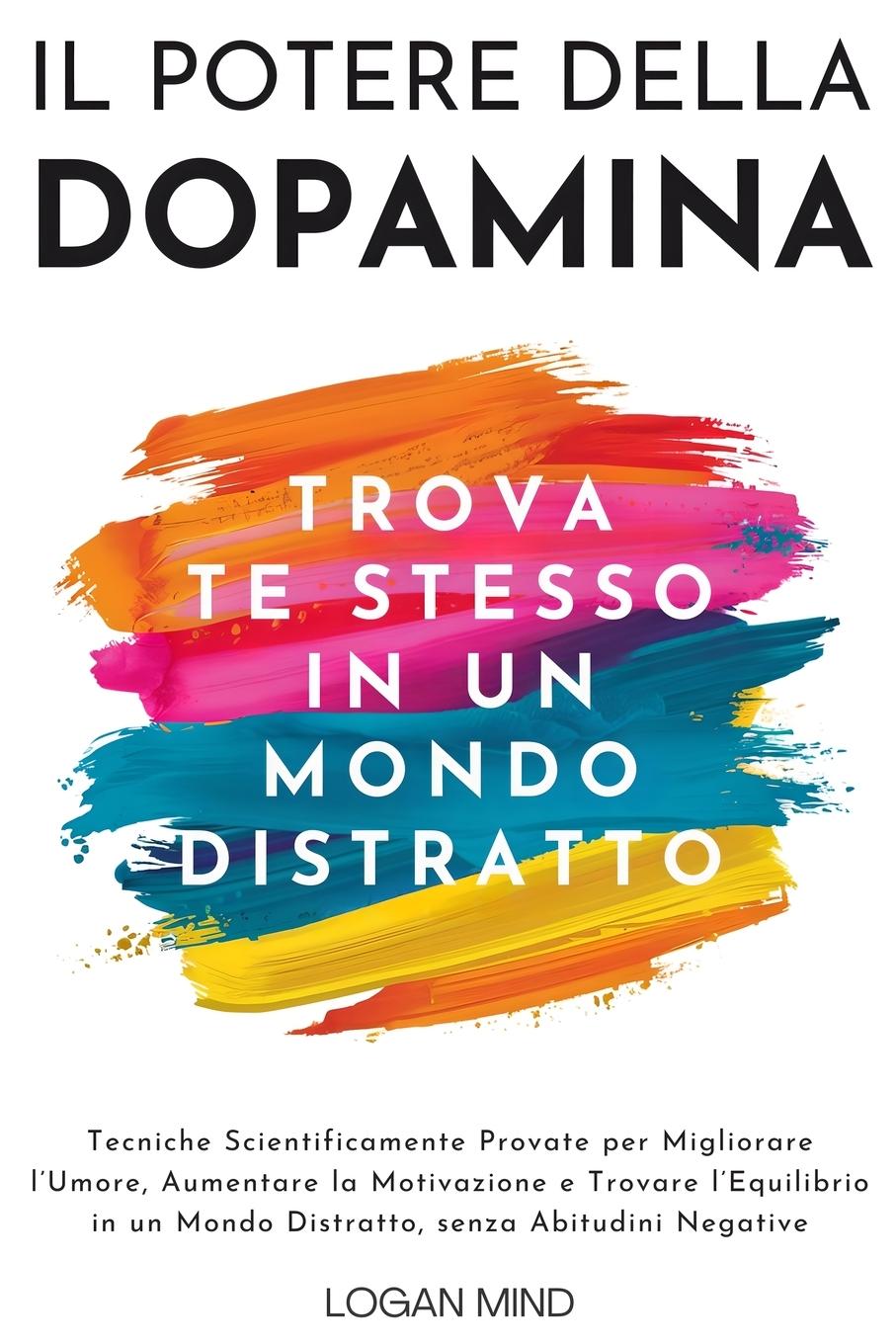 Cover: 9781837982967 | Il Potere della Dopamina | Logan Mind | Taschenbuch | Italienisch