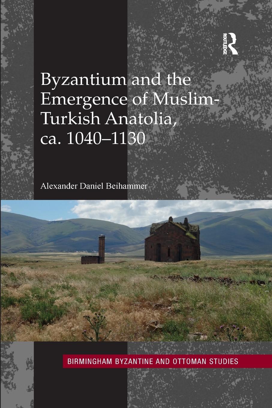 Cover: 9780367884482 | Byzantium and the Emergence of Muslim-Turkish Anatolia, ca. 1040-1130