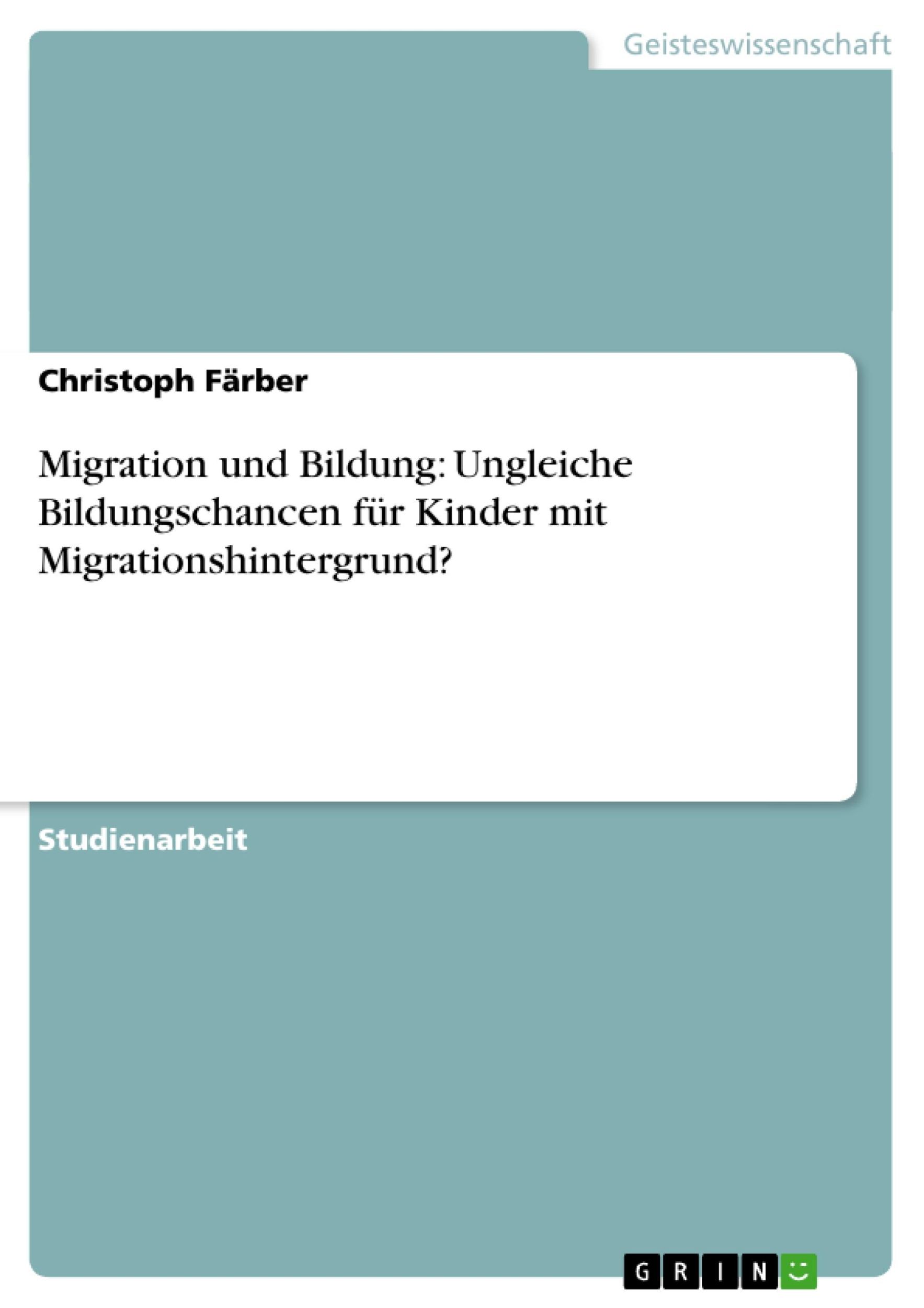 Cover: 9783638748506 | Migration und Bildung: Ungleiche Bildungschancen für Kinder mit...