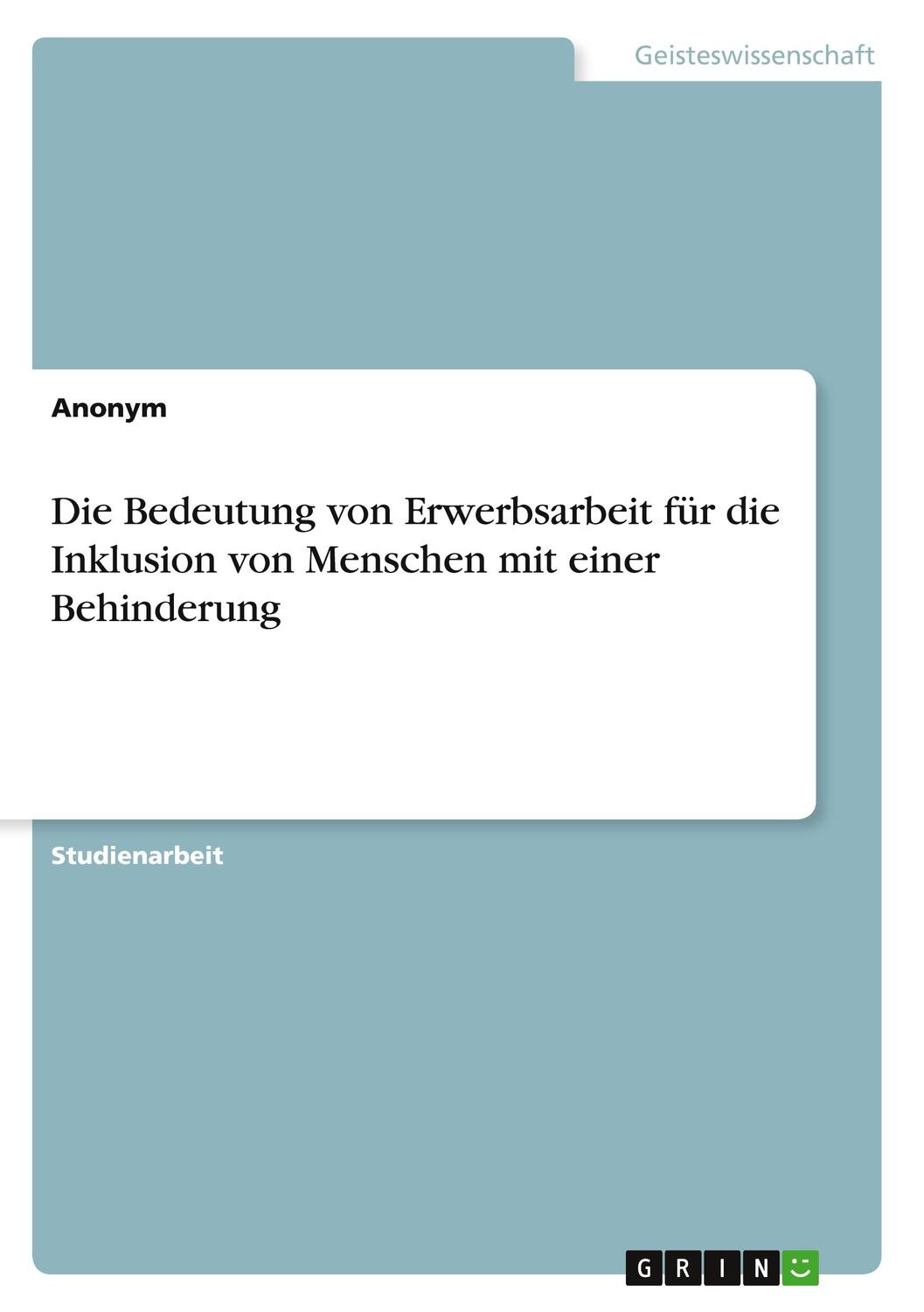 Cover: 9783346306579 | Die Bedeutung von Erwerbsarbeit für die Inklusion von Menschen mit...