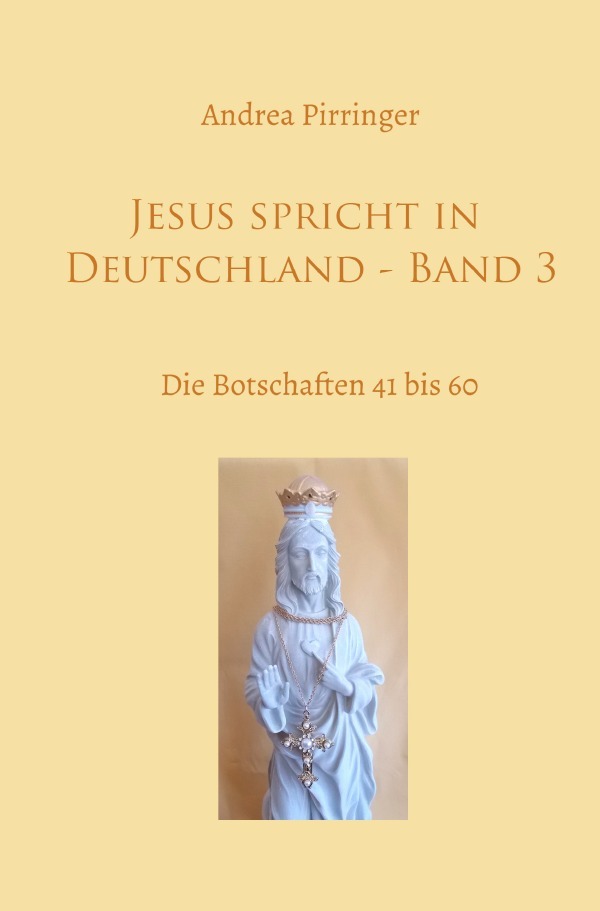 Cover: 9783754931493 | Jesus spricht in Deutschland - Band 3 | Die Botschaften 41 bis 60