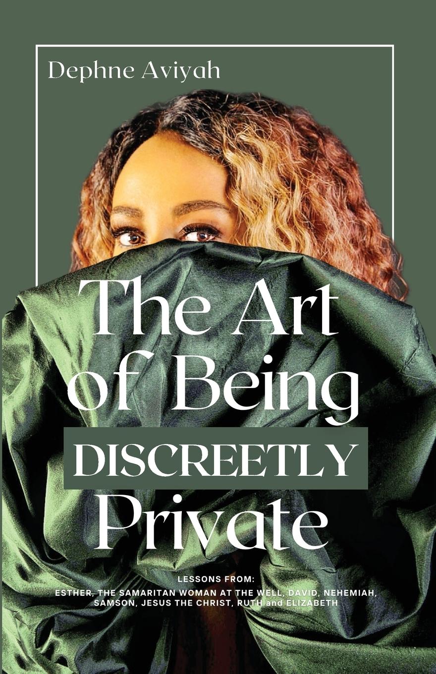 Cover: 9781068313301 | THE ART OF BEING DISCREETLY PRIVATE | Dephne Aviyah | Taschenbuch