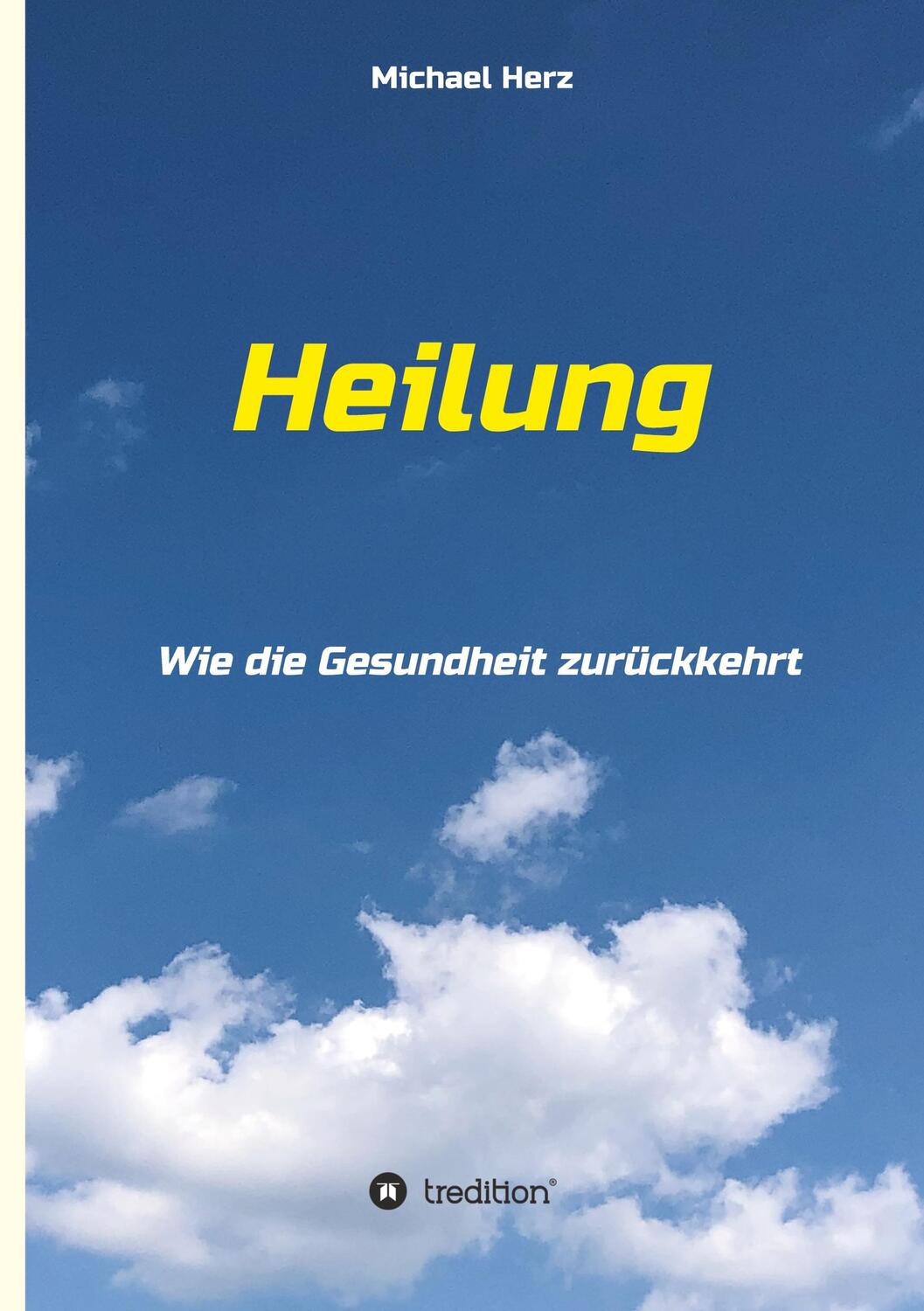 Cover: 9783347059481 | Heilung - Wie die Gesundheit zurückkehrt | Michael Herz | Buch | 2020