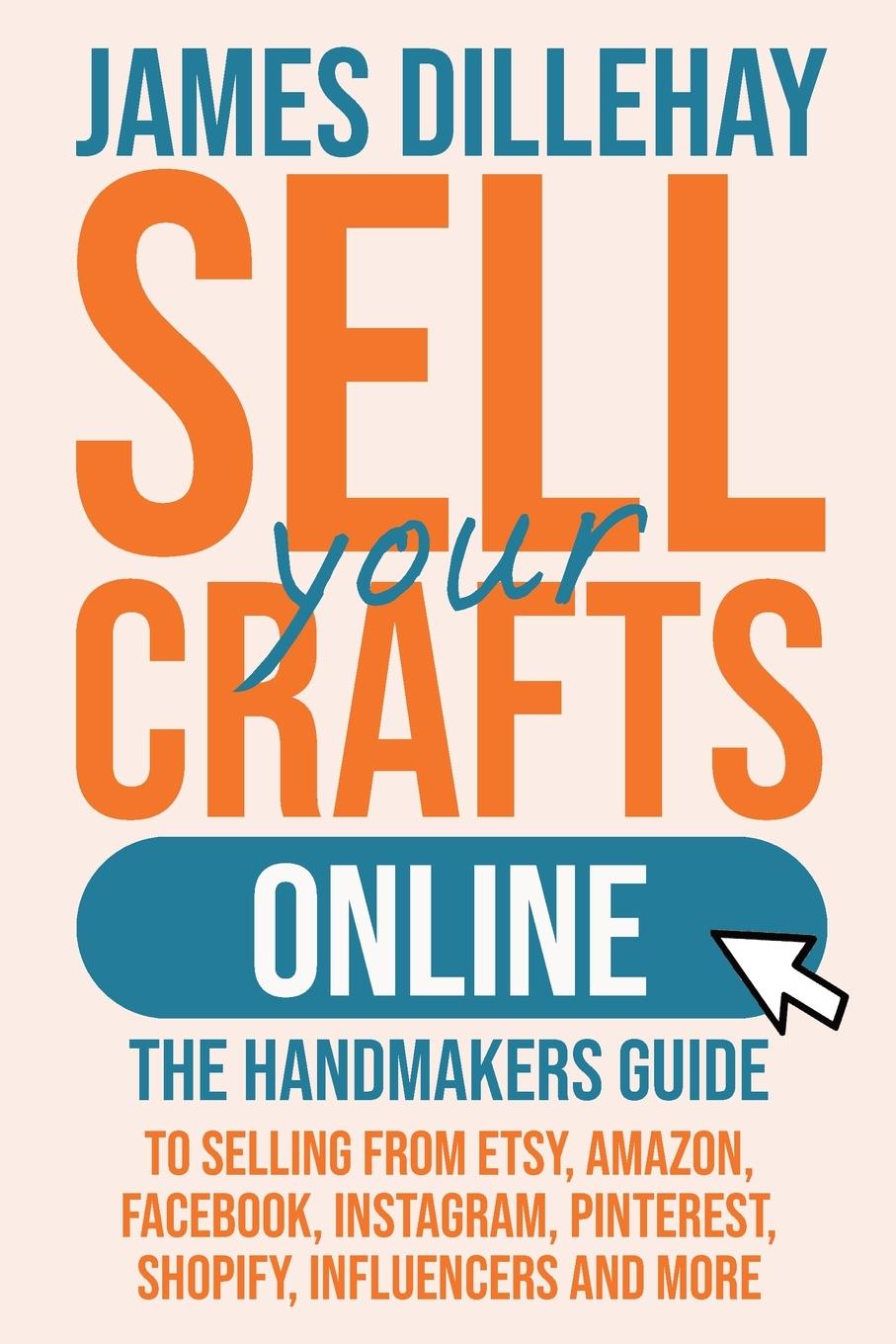 Cover: 9781732026445 | Sell Your Crafts Online | James Dillehay | Taschenbuch | Englisch