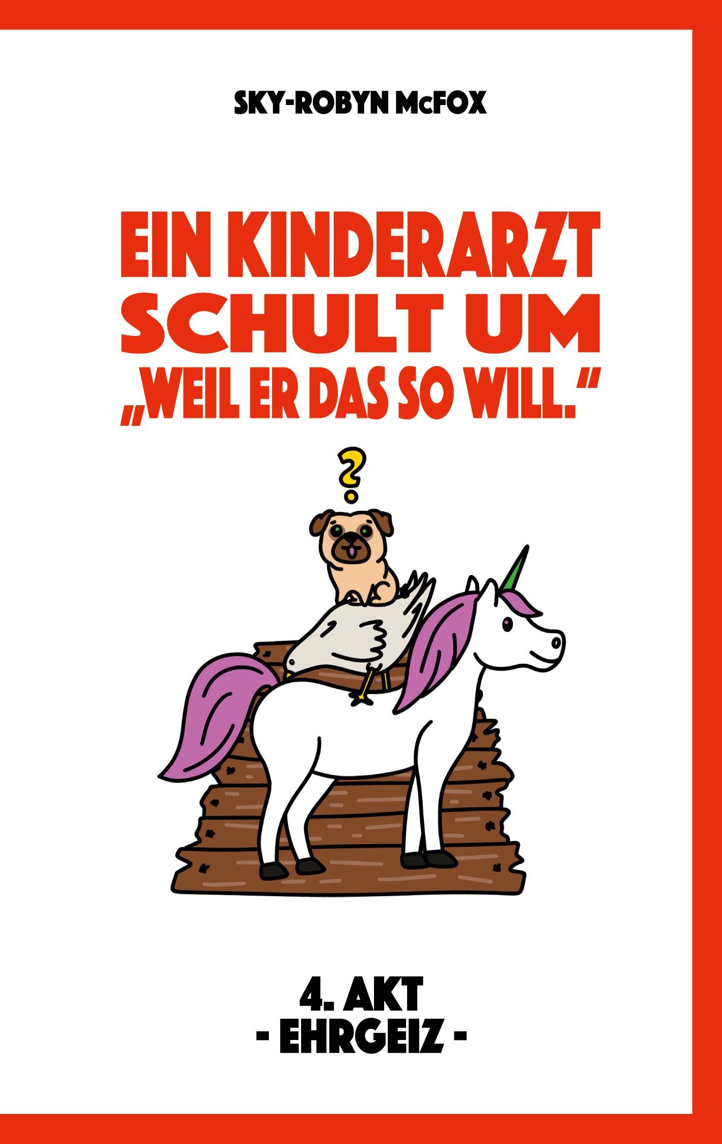 Cover: 9783758325656 | Ein Kinderarzt schult um - "Weil er das so will." | 4. Akt -Ehrgeiz-