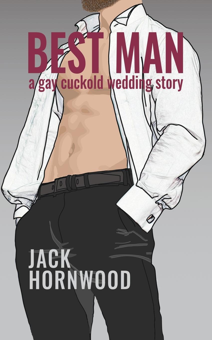 Cover: 9781991177513 | Best Man | A Gay Cuckold Wedding Story | Jack Hornwood | Taschenbuch