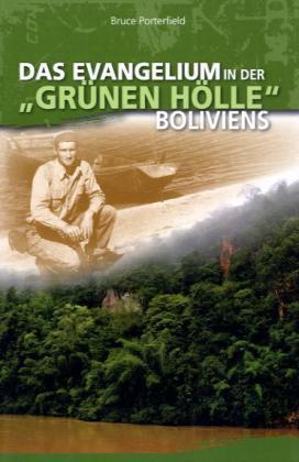 Cover: 9783893976911 | Das Evangelium in der »grünen Hölle« Boliviens | Autobiografie | Buch