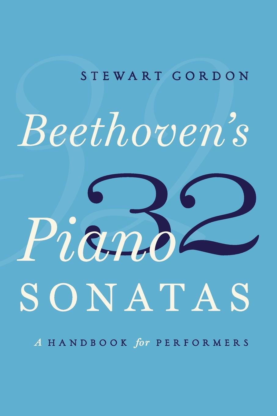 Cover: 9780190629182 | Beethoven's 32 Piano Sonatas | A Handbook for Performers | Gordon