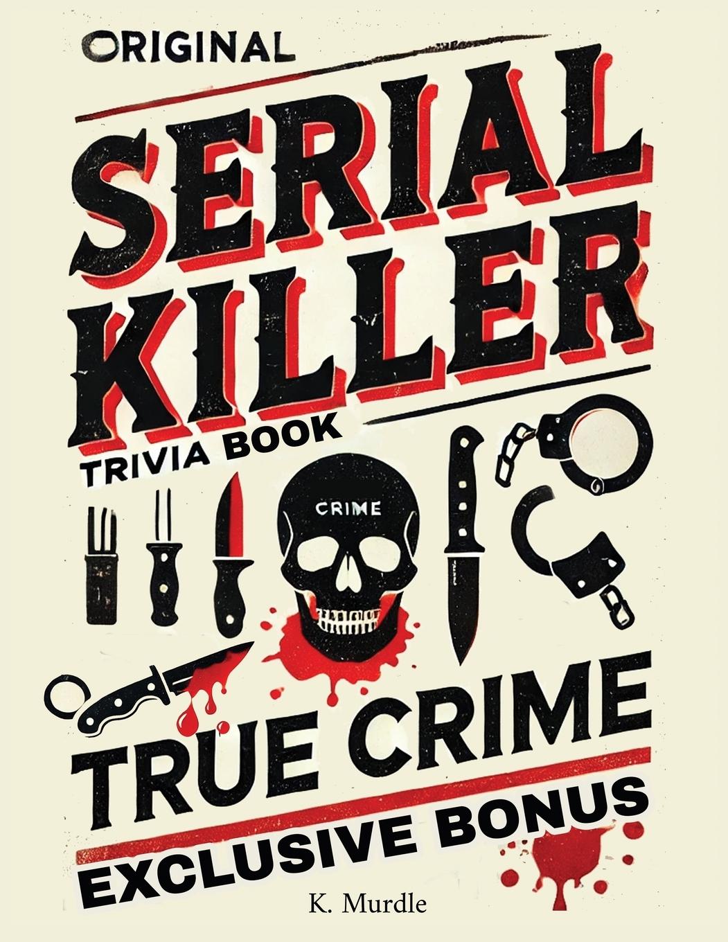 Cover: 9789695492741 | Original Serial Killer &amp; True Crime Trivia Book | K. Murdle | Buch