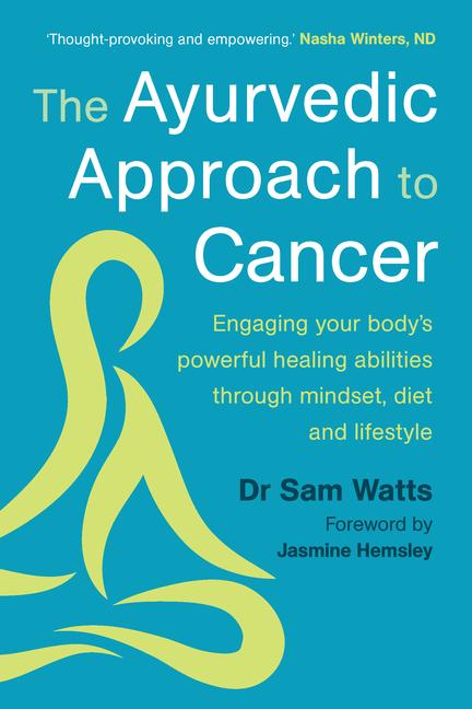 Cover: 9781915294487 | The Ayurvedic Approach to Cancer | Sam Watts | Taschenbuch | Englisch