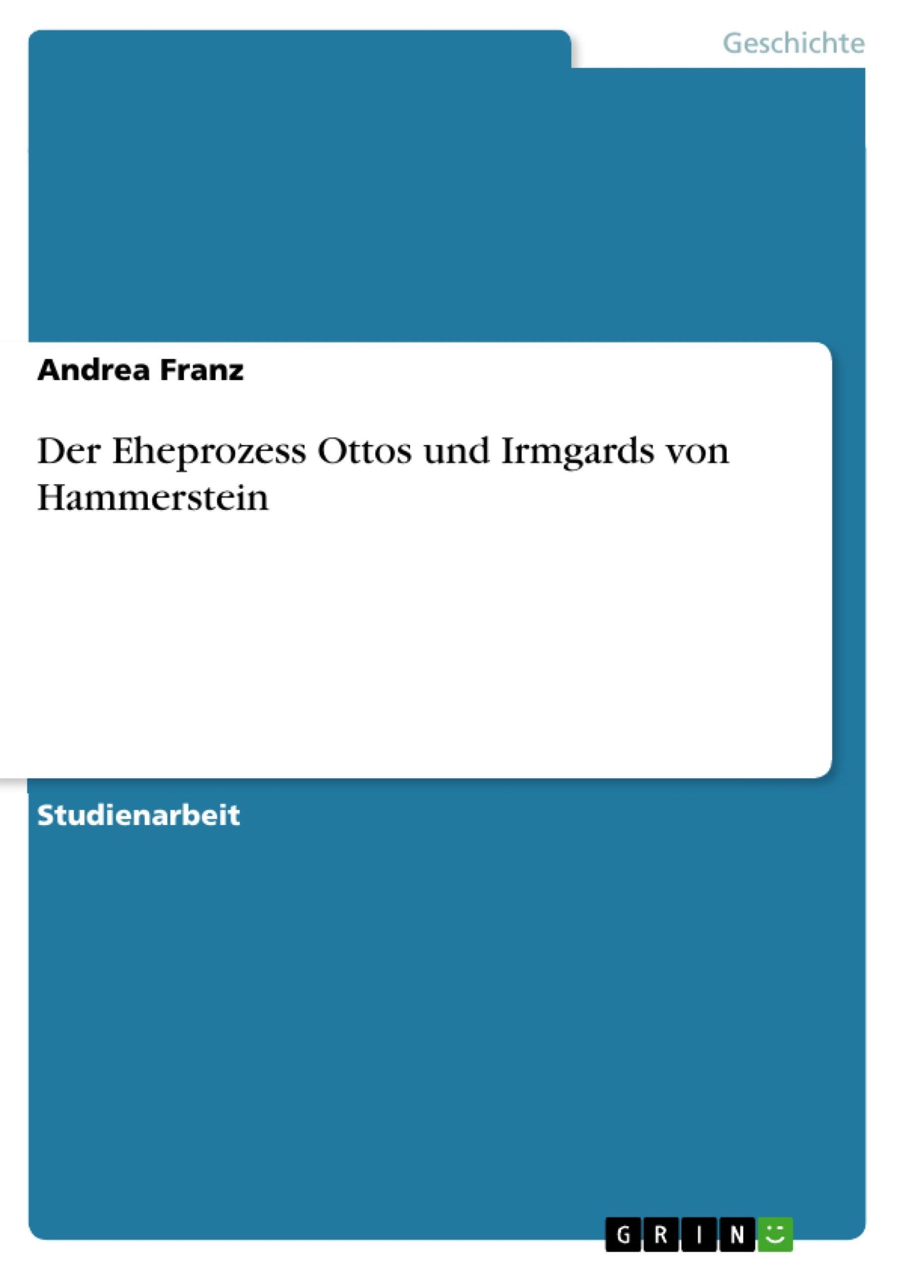 Cover: 9783640603459 | Der Eheprozess Ottos und Irmgards von Hammerstein | Andrea Franz