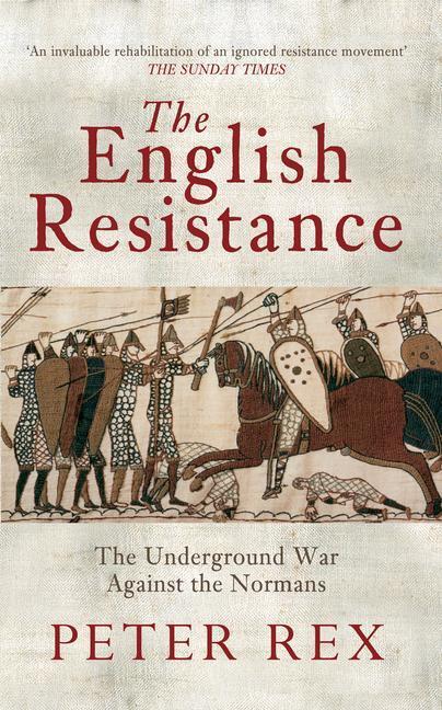 Cover: 9781445604794 | The English Resistance: The Underground War Againt the Normans | Rex