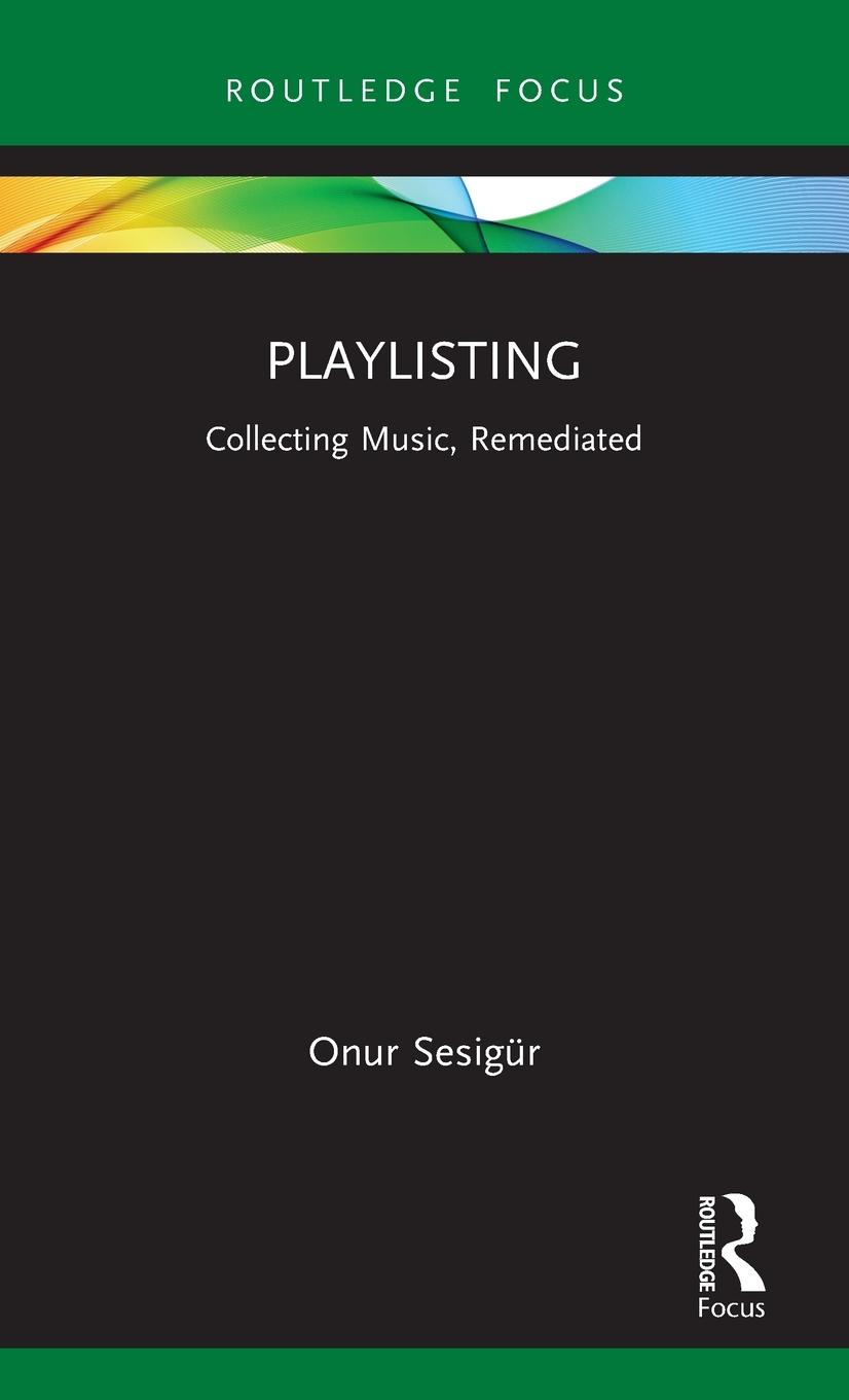 Cover: 9781032113678 | Playlisting | Collecting Music, Remediated | Onur Sesigür | Buch