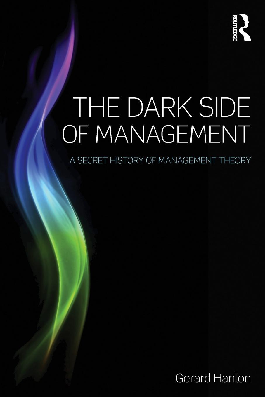 Cover: 9781138801905 | The Dark Side of Management | A Secret History of Management Knowledge