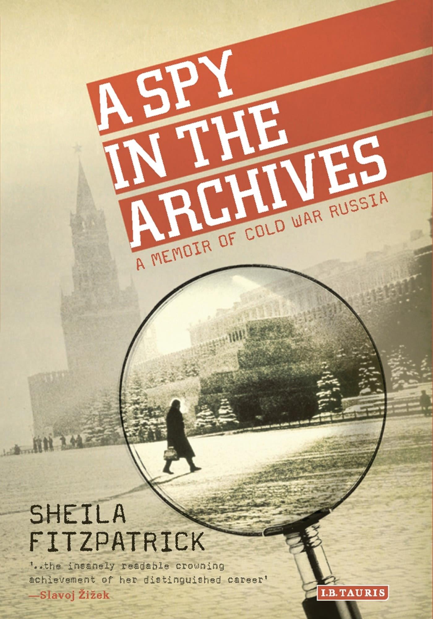 Cover: 9781784532956 | A Spy in the Archives | A Memoir of Cold War Russia | Fitzpatrick