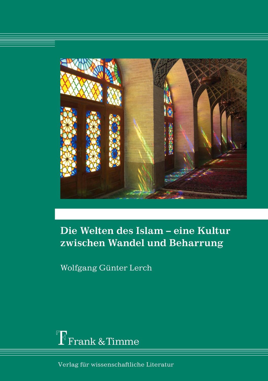 Cover: 9783732901173 | Die Welten des Islam ¿ eine Kultur zwischen Wandel und Beharrung