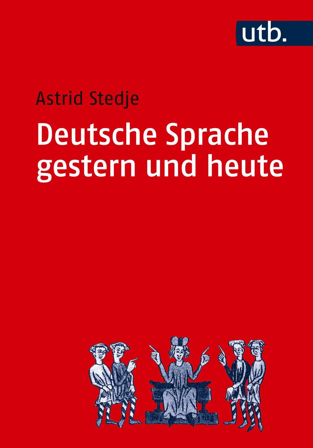 Cover: 9783825214999 | Deutsche Sprache gestern und heute | Astrid Stedje | Taschenbuch