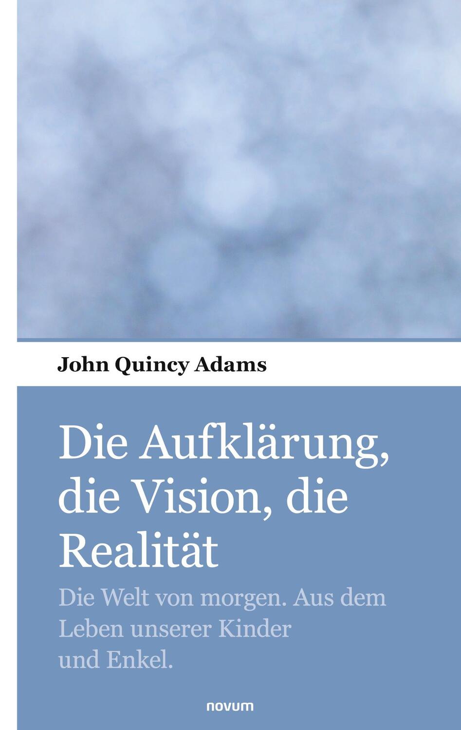 Cover: 9783903382619 | Die Aufklärung, die Vision, die Realität | John Quincy Adams | Buch