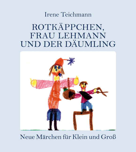 Cover: 9783865573186 | Rotkäppchen, Frau Lehmann und der Däumling | Irene Teichmann | Buch