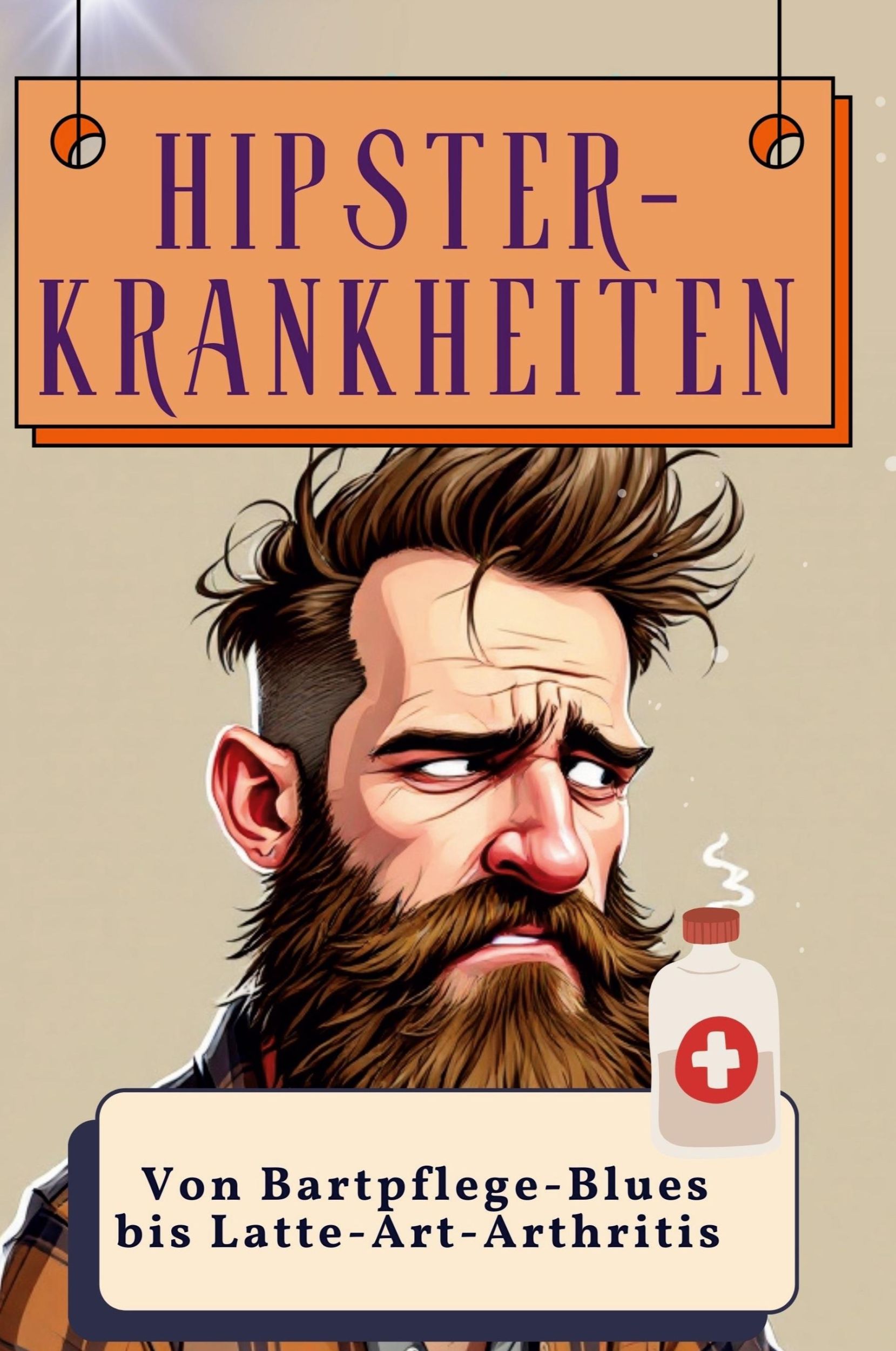 Cover: 9783759137456 | Hipster-Krankheiten | Von Bartpflege-Blues bis Latte-Art-Arthritis