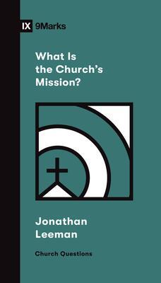 Cover: 9781433578557 | What Is the Church's Mission? | Jonathan Leeman | Taschenbuch | 2022