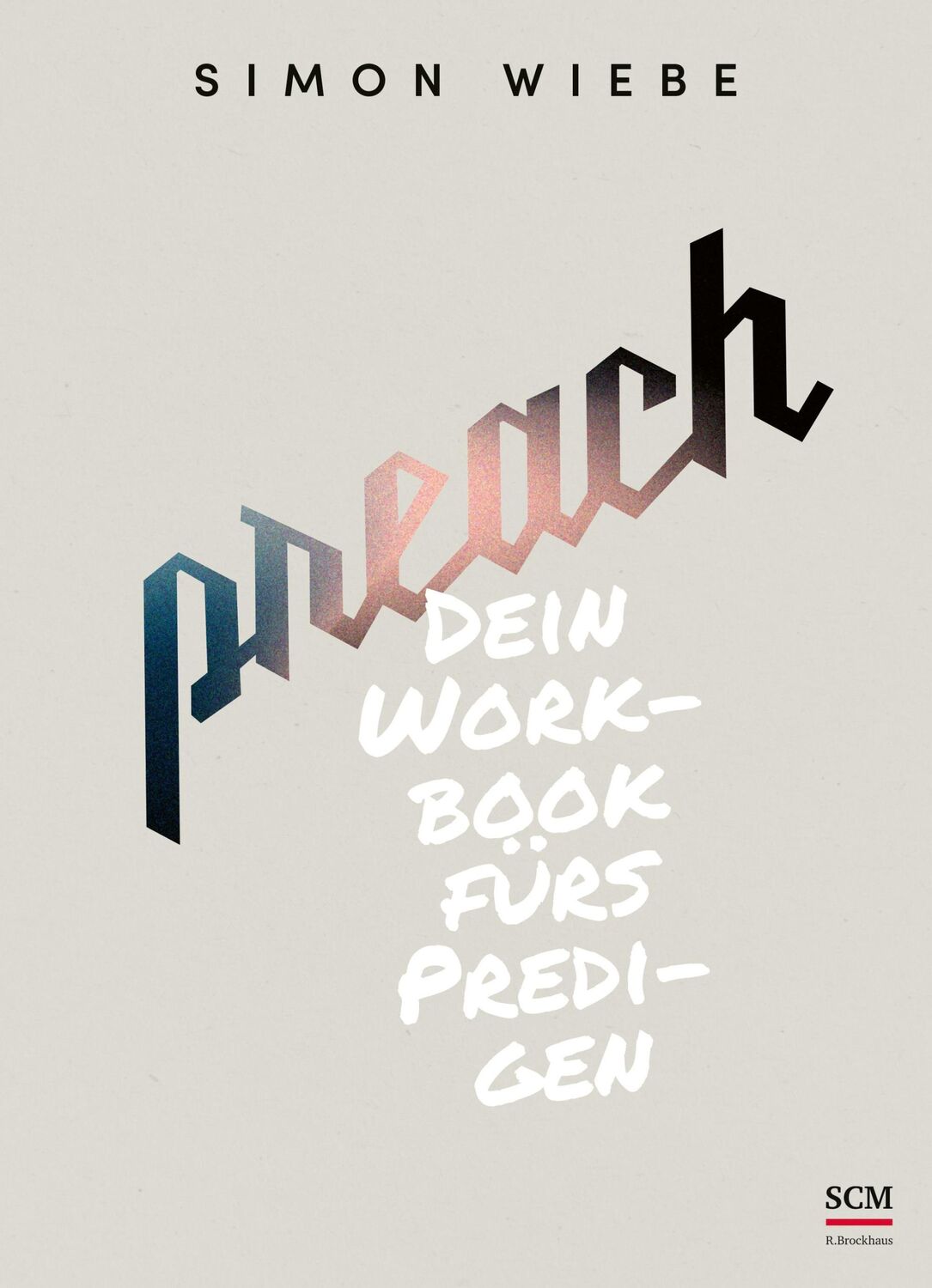 Cover: 9783417241815 | Preach | Dein Workbook fürs Predigen | Simon Wiebe | Taschenbuch