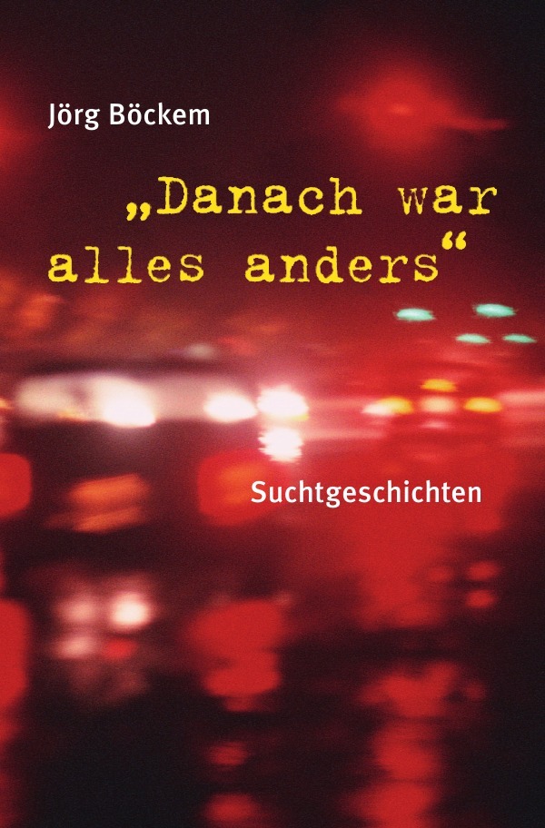 Cover: 9783759829245 | Danach war alles anders | Suchtgeschichten. DE | Jörg Böckem | Buch