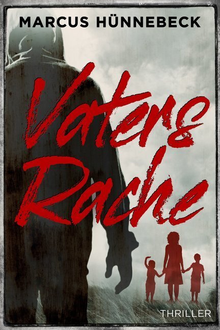 Cover: 9783963571404 | Vaters Rache | Thriller | Marcus Hünnebeck | Taschenbuch | 276 S.