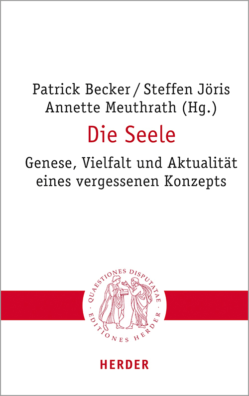 Cover: 9783451023187 | Die Seele | Genese, Vielfalt und Aktualität eines vergessenen Konzepts