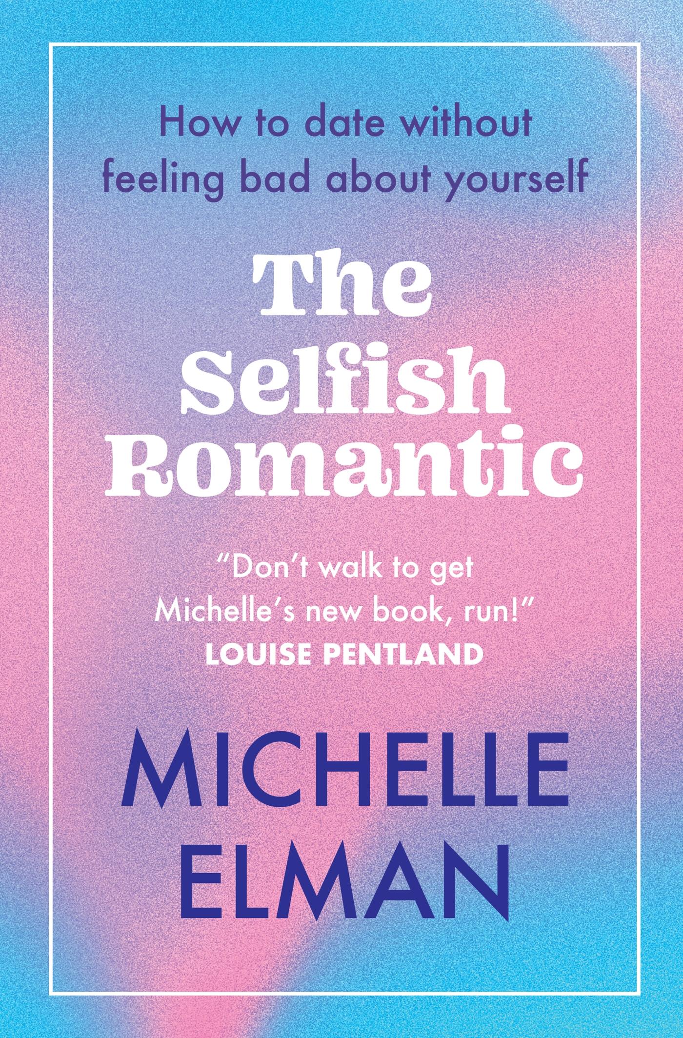 Cover: 9781802796605 | The Selfish Romantic | How to date without feeling bad about yourself