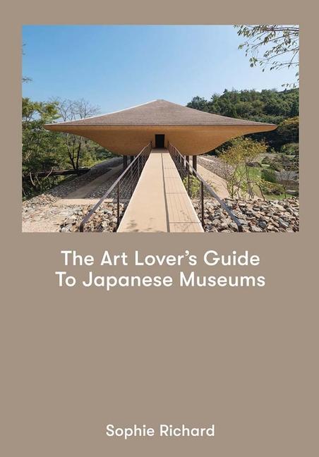 Cover: 9781916347434 | The Art Lover's Guide to Japanese Museums | Sophie Richard | Buch