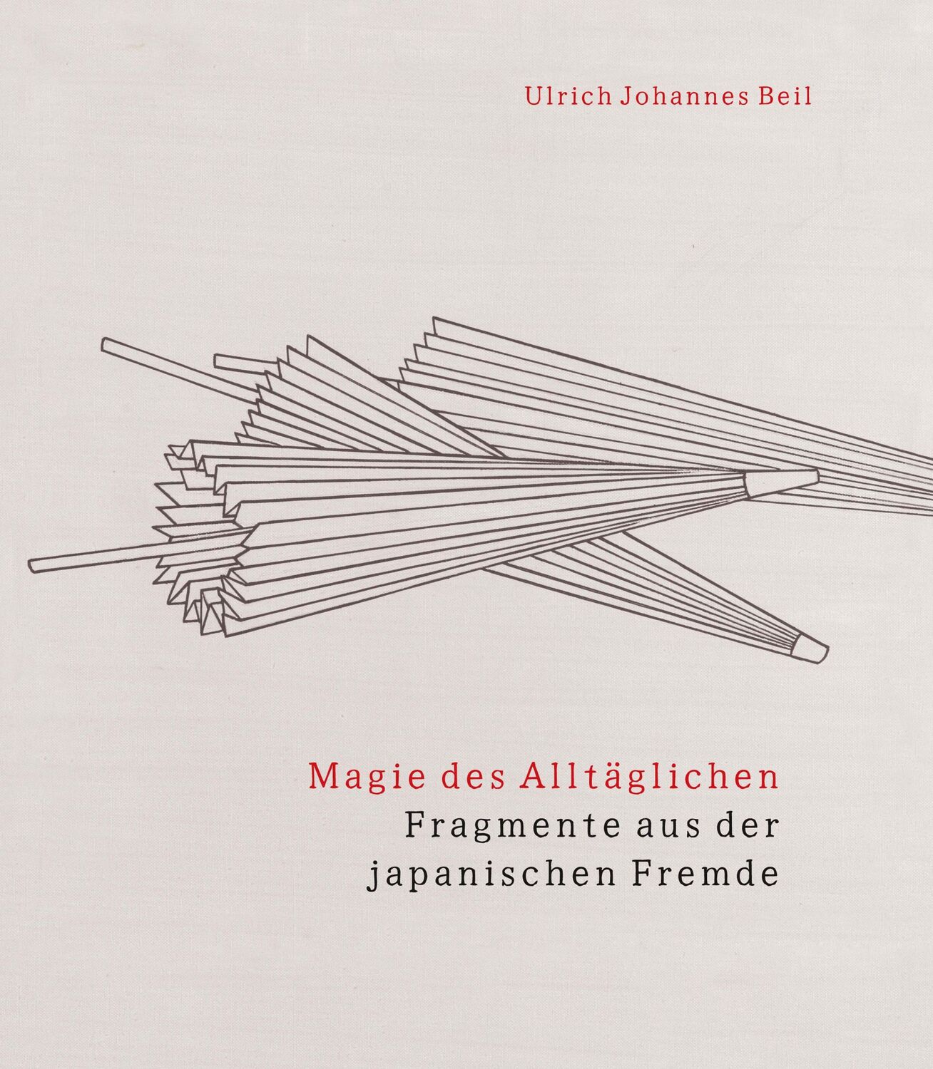 Cover: 9783862056613 | Magie des Alltäglichen | Fragmente aus der japanischen Fremde | Beil