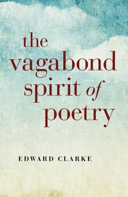 Cover: 9781782793700 | The Vagabond Spirit of Poetry | Edward Clarke | Taschenbuch | Englisch