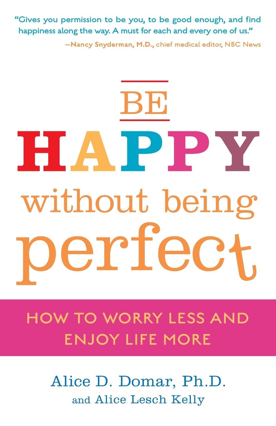 Cover: 9780307354884 | Be Happy Without Being Perfect | How to Worry Less and Enjoy Life More