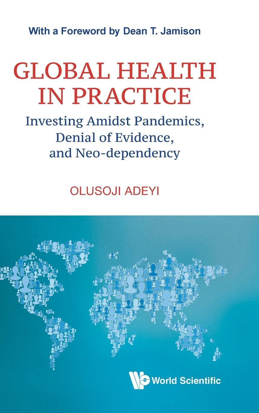 Cover: 9789811253751 | GLOBAL HEALTH IN PRACTICE | Olusoji Adeyi &amp; Dean T Jamison | Buch