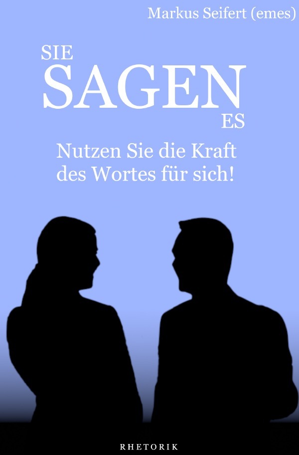 Cover: 9783750208810 | Sie Sagen Es | Nutzen Sie die Kraft des Wortes für sich! | Seifert