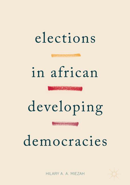 Cover: 9783319537054 | Elections in African Developing Democracies | Hilary Miezah | Buch